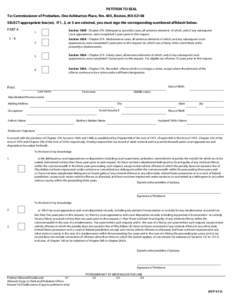 PETITION TO SEAL To: Commissioner of Probation, One Ashburton Place, Rm. 405, Boston, MA[removed]SELECT appropriate box(es). If 1, 2, or 3 are selected, you must sign the corresponding numbered affidavit below. PART A  1