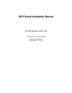 IRLP Board Installation Manual  For IRLP Boards, version 3.0X Document Rev 4.01, January, 2006 Designed and Written by: David Cameron - VE7LTD