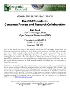 GEOSPATIAL BROWN BAG LUNCH  The OGC Standards: Consensus Process and Research Collaboration Carl Reed Chief Technology Officer,
