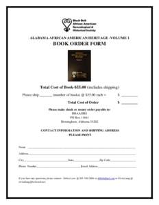 ALABAMA AFRICAN AMERICAN HERITAGE -VOLUME 1  BOOK ORDER FORM Total Cost of Book-$includes shipping) Please ship _______ (number of books) @ $55.00 each =