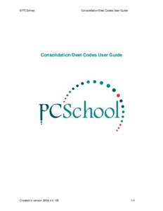 © PCSchool  Consolidation/Deet Codes User Guide Consolidation/Deet Codes User Guide