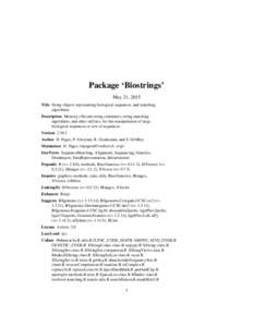 Package ‘Biostrings’ May 21, 2015 Title String objects representing biological sequences, and matching algorithms Description Memory efficient string containers, string matching algorithms, and other utilities, for f
