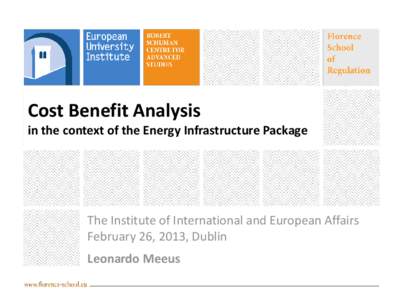 Cost Benefit Analysis in the context of the Energy Infrastructure Package The Institute of International and European Affairs February 26, 2013, Dublin
