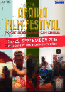 14. AFRIKA FILM FESTIVAL KÖLN 15. – 25. SEPTEMBERFILME AUS 25 LÄNDERN Alle Genres (Feature / Documentary / Short / Animation / Visual Art) 85 films from 25 African countries – All genres 85 films de 25 pa