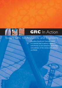 GRC In Action Today’s GRC for Architects and Engineers Glassfibre Reinforced Concrete (GRC) is a material that is making a significant contribution to the economics, technology and aesthetics of the construction indust