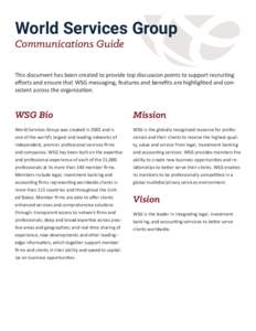 World Services Group Communications Guide This document has been created to provide top discussion points to support recruiting efforts and ensure that WSG messaging, features and benefits are highlighted and consistent 
