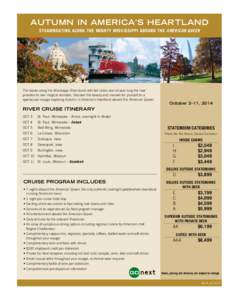 AUTUMN IN AMERICA’S HEARTLAND STEAMBOATING ALONG THE MIGHTY MISSISSIPPI ABOARD THE AMERICAN QUEEN The leaves along the Mississippi River burst with fall colors and all year long the river provides its own magical wonde