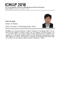 Prof. Fei Gao School of Physics, Dalian University of Technology, Dalian, China Fei Gao is an associate professor in Dalian University of Technology (DUT). He rec eived his B.S. degree in Physics in 2007, and Ph.D degree