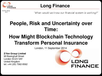 Long Finance © Z/Yen Group 2014 “When would we know our financial system is working?”