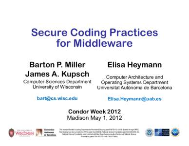 Secure Coding Practices for Middleware Barton P. Miller James A. Kupsch  Elisa Heymann