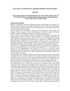 BULGARIAN GOVERNMENTAL PROGRESS REPORT FOR THE PERIODOn the implementation of the Beijing Platform for Action (1995), adopted at the IV UN World Conference on Women and the Outcome of the Twenty-third Special 