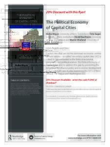 20% Discount with this flyer!  The Political Economy of Capital Cities Heike Mayer, University of Bern, Switzerland, Fritz Sager, University of Bern, Switzerland, David Kaufmann, University