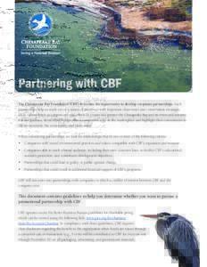 Partnering with CBF The Chesapeake Bay Foundation (CBF) welcomes the opportunity to develop corporate partnerships. Such partnerships help us reach out to a variety of audiences with important clean-water and conservatio