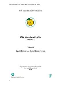 ISDI Metadata Profile (spatial data sets and data set series)  Irish Spatial Data Infrastructure ISDI Metadata Profile Version 1.2