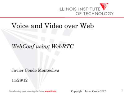 Voice and Video over Web WebConf using WebRTC Javier Conde MonteolivaCopyright