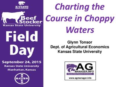 Charting the Course in Choppy Waters Glynn Tonsor Dept. of Agricultural Economics Kansas State University