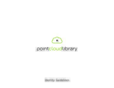 Id e nt it y G uid e line s  Point Cloud Library Identity Guidelines – 1 The Point Cloud Library Logo The Logo