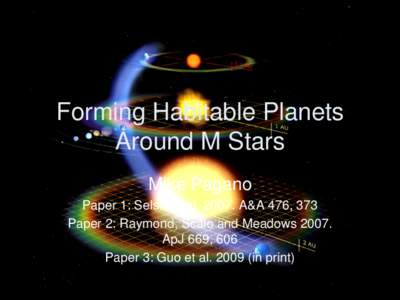 Forming Habitable Planets  Around M Stars Mike Pagano Paper 1: Selsis et al. 2007. A&A 476, 373 Paper 2: Raymond, Scalo and Meadows 2007. 