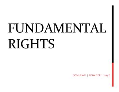 FUNDAMENTAL	
   RIGHTS	
   CONLAWII	
  |	
  GOWDER	
  |	
  2015F	
   TWO	
  ROUTES	
  TO	
  STRICT	
  SCRUTINY	
  