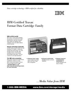 Data cartridge technology — IBM-certified for reliability  IBM-Certified Travan Format Data Cartridge Family ™