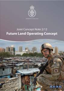 JOINT CONCEPT NOTE 2/12 FUTURE LAND OPERATING CONCEPT Joint Concept Note[removed]JCN 2/12), dated May 2012, is promulgated as directed by the Chiefs of Staff