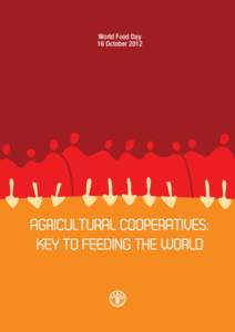 World Food Day 16 October 2012 AGRICULTURAL COOPERATIVES: KEY TO FEEDING THE WORLD