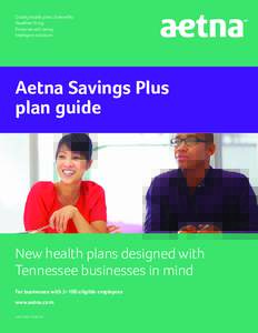 Quality health plans & benefits Healthier living Financial well-being Intelligent solutions  Aetna Savings Plus
