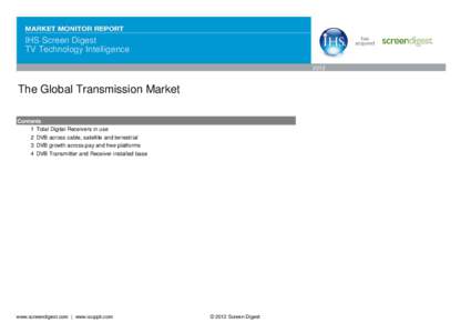 IHS Screen Digest TV Technology Intelligence 2012 The Global Transmission Market Contents