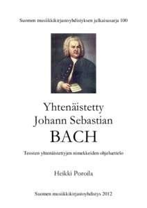 Suomen musiikkikirjastoyhdistyksen julkaisusarja 100  Yhtenäistetty Johann Sebastian  BACH