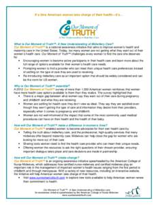 It’s time American women take charge of their health—it’s…  What is Our Moment of Truth™: A New Understanding of Midwifery Care? Our Moment of Truth™ is a national awareness initiative that aims to improve wo
