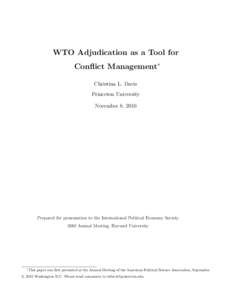 WTO Adjudication as a Tool for Conflict Management∗ Christina L. Davis Princeton University November 8, 2010