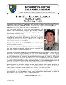 BIOGRAPHICAL SKETCH 75th RANGER REGIMENT PUBLIC AFFAIRS OFFICE, FORT BRAGG, NC6005 STAFF SGT. RICARDO BARRAZA Died March 18, 2006