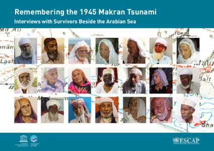 Remembering the 1945 Makran Tsunami Interviews with Survivors Beside the Arabian Sea Published in 2015 by United Nations Educational, Scientific and Cultural Organization (UNESCO), for its Intergovernmental Oceanographi