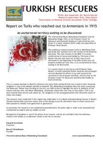 TURKISH RESCUERS Writer and researcher: Ms. Burçin Gerçek Research supervision: Prof. Taner Akcam Transcription of Ottoman archives documents: Ömer Türkoglu  Report on Turks who reached-out to Armenians in 1915