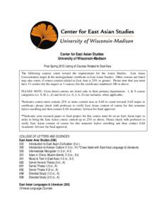 Center for East Asian Studies University of Wisconsin-Madison Final Spring 2013 Listing of Courses Related to East Asia The following courses count toward the requirements for the Asian Studies: East Asian Concentration 
