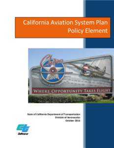 California Aviation System Plan Policy Element State of California Department of Transportation Division of Aeronautics October 2016