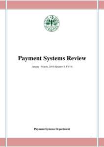Payment Systems Review January - March, 2018 (Quarter-3, FY18) Payment Systems Department 1