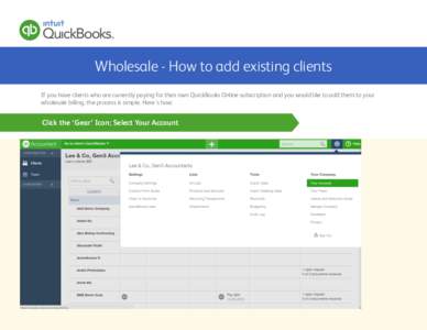 Wholesale - How to add existing clients If you have clients who are currently paying for their own QuickBooks Online subscription and you would like to add them to your wholesale billing, the process is simple. Here’s 