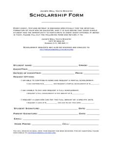 Jacob’s Well Youth Ministry  Scholarship Form ___________________________ Every event, trip and retreat is designed specifically for the spiritual formation of your son or daughter, and it is our desire that every sing