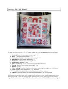 Around the Pink „Hood  To make one pillow cover for a 22” x 22” square pillow, this is the bare minimum of what you‟ll need:   