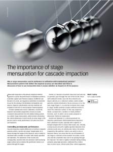 Pete Gardner/Getty Images  The importance of stage mensuration for cascade impaction Why is stage mensuration used in preference to calibration with standardized particles? Measurement systems that deliver the required a