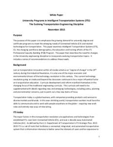 White Paper University Programs in Intelligent Transportation Systems (ITS): The Evolving Transportation Engineering Discipline November 2015 Purpose The purpose of this paper is to emphasize the growing demand for unive