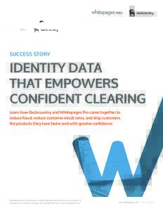 SUCCESS STORY  Identity Data that Empowers Confident Clearing Learn how Backcountry and Whitepages Pro came together to