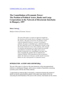 CONNECTIONS 23(1): 44-59 © 2000 INSNA  The Constellations of Economic Power: The Position of Political Actors, Banks and Large Corporations in the Network of Directorate Interlocks in Hungary, 1997