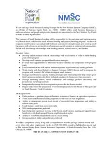 We are seeking a Small Business Lending Manager for the New Markets Support Company (NMSC), an affiliate of National Equity Fund, Inc. (NEF). NMSC offers small business financing to underserved areas and people and provi