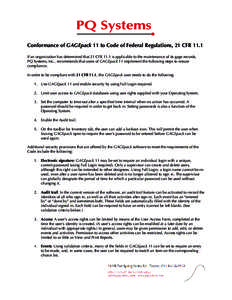 Conformance of GAGEpack 11 to Code of Federal Regulations, 21 CFR 11.1 If an organization has determined that 21 CFR 11.1 is applicable to the maintenance of its gage records, PQ Systems, Inc., recommends that users of G