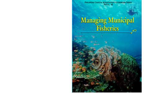6  The decline of fisheries in the Philippines is a symptom of many complex problems that have no easy solutions.  This guidebook was produced by: