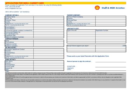 APPLICATION FOR SHELL CARNET CARD Please complete this Application Form and return it via email or fax using the following details: FAX: +email:  (Items with an asterisk * are mandatory