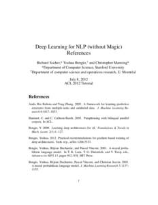 Deep Learning for NLP (without Magic) References Richard Socher,* Yoshua Bengio,† and Christopher Manning* *Department of Computer Science, Stanford University † Department of computer science and operations research