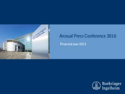 Annual Press Conference 2016 Financial year 2015 Financial year 2015 Andreas Barner Chairman of the Board of Managing Directors